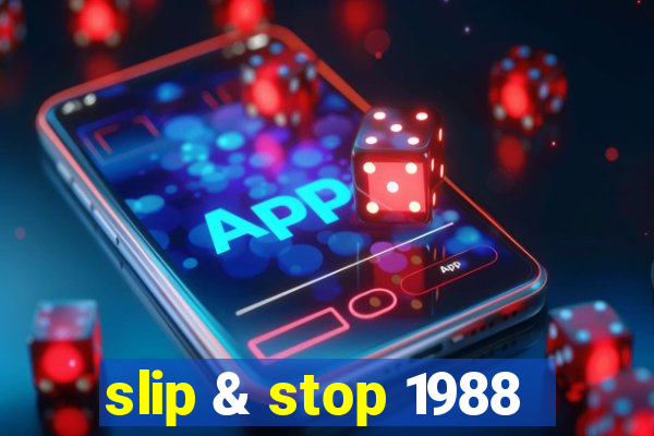 slip & stop 1988